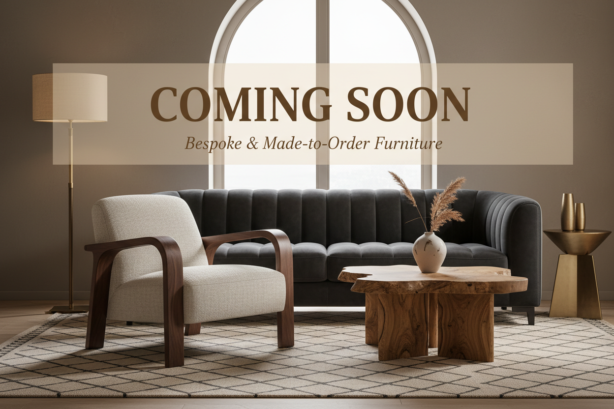 Coming Soon: Bespoke & Made-to-Order Furniture
